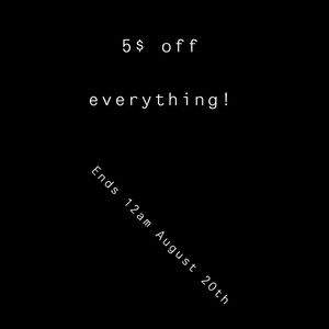 Everything is $5.00 off! Lasts only today till 12:00 am!